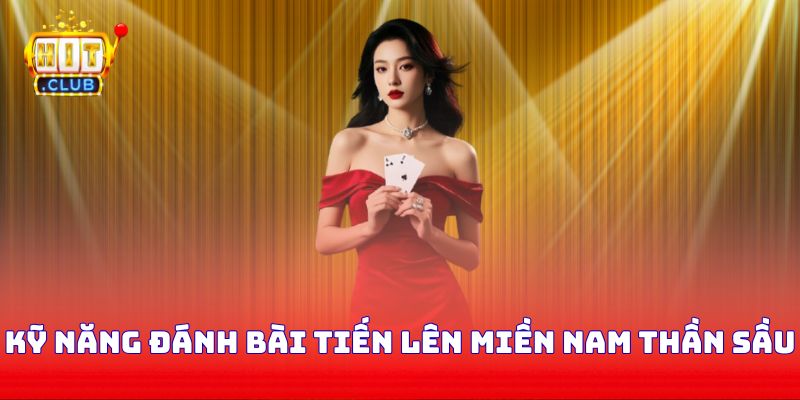 Kỹ năng đánh bài tiến lên miền Nam thần sầu